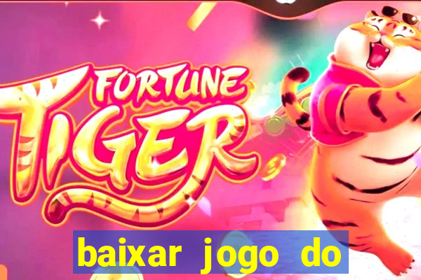 baixar jogo do tigrinho oficial